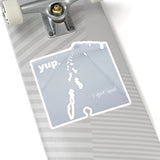 Yup-" I got you"   Decal