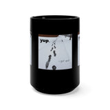 Surrounded by Yup 15oz Mug