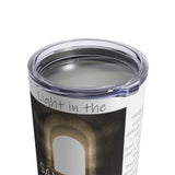 Light in the Darkness Tumbler 10oz